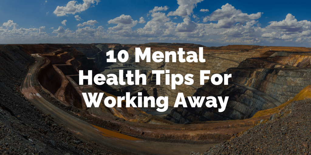 10 mental health tips for working away